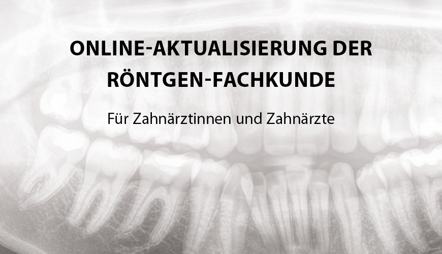Online-Aktualisierung der Röntgen-Fachkunde für Zahnärztinnen und Zahnärzte (110)